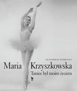 Maria Krzyszkowska. Taniec był moim życiem