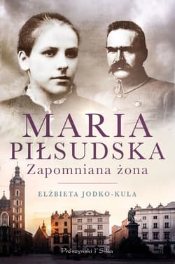 Maria Piłsudska. Zapomniana żona - ebook - Elżbieta Jodko-Kula