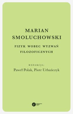 Marian Smoluchowski. Fizyk wobec wyzwań filozoficznych - ebook - Paweł Polak, Piotr Urbańczyk