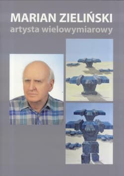 Marian Zieliński artysta wielowymiarowy - Jolanta Tkaczyk