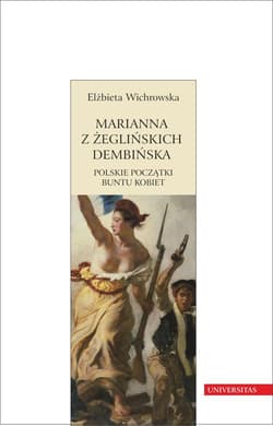 Marianna z Żeglińskich Dembińska Polskie początki buntu kobiet