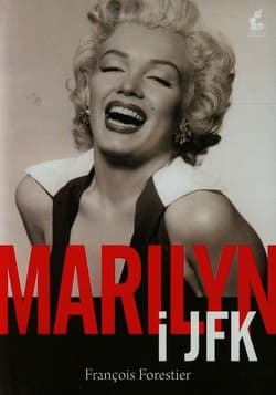 Marilyn i JFK - François Forestier