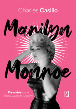 Marilyn Monroe. Prywatne życie ikony wszech czasów - ebook - Charles Casillo
