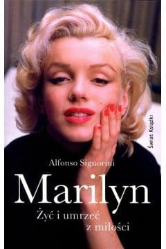 Marilyn. Żyć i umrzeć z miłości - Alfonso Signorini