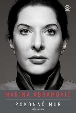 Marina Abramović Pokonać mur. Wspomnienia - Marina Abramović