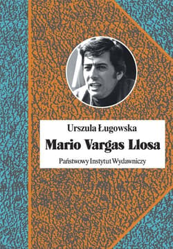 Mario Vargas Llosa. Literatura Literatura polityka Nobel - Urszula Ługowska