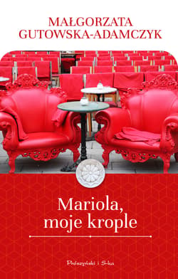 Mariola, moje krople - ebook - Małgorzata  Gutowska-Adamczyk