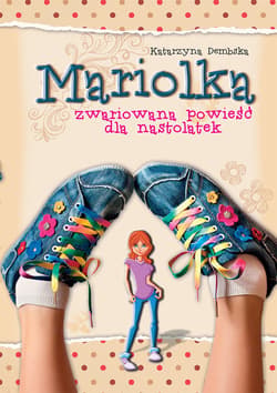 Mariolka. Zwariowana powieść dla nastolatek - ebook - Katarzyna Dembska