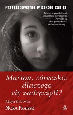 Marion, córeczko, dlaczego cię zadręczyli? Prześladowanie w szkole zabija! - Nora Fraisse
