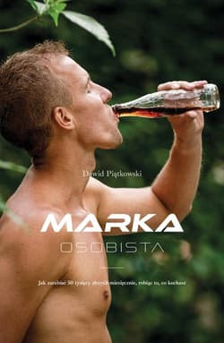 Marka osobista Jak zarabiać 50 tysięcy złotych miesięcznie, robiąc to, co kochasz