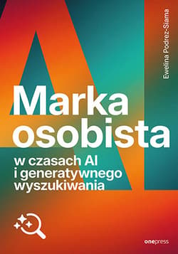 Marka osobista w czasach AI i generatywnego wyszukiwania - Ewelina Podrez-Siama