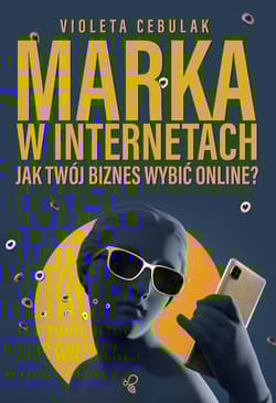 Marka w internetach Jak Twój biznes wybić online? - Cebulak Violeta