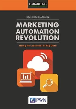 Marketing Automation Revolution  Using the potential of Big Data - Grzegorz Błażewicz