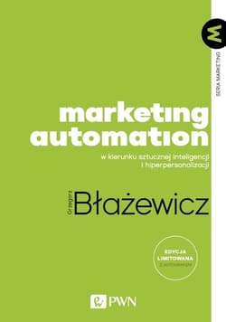 Marketing Automation W kierunku sztucznej inteligencji i hiperpersonalizacji - Grzegorz Błażewicz