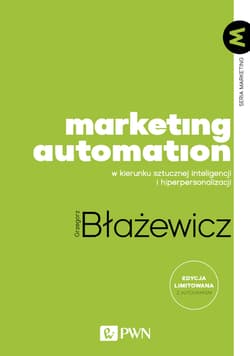 Marketing Automation W kierunku sztucznej inteligencji i hiperpersonalizacji - Grzegorz Błażewicz