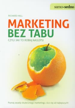Marketing bez tabu czyli jak to robią najlepsi Poznaj zasady skutecznego marketingu. Ucz się od najlepszych!