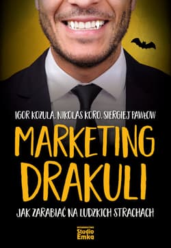 Marketing Drakuli Jak zarabiać na ludzkich strachach