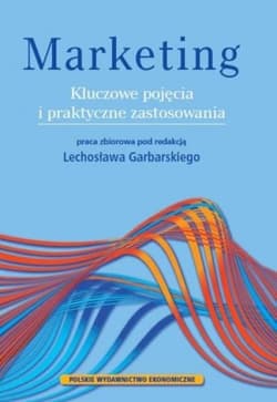 Marketing Kluczowe pojęcia i praktyczne zastosowania - Praca zbiorowa