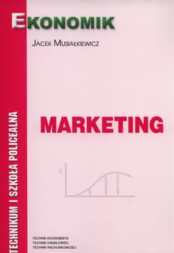 Marketing Podręcznik Szkoły ponagdimnazjalne - Jacek Musiałkiewicz