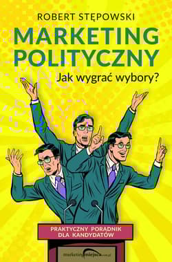 Marketing polityczny Jak wygrać wybory? - Robert Stępowski