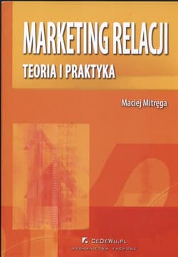 Marketing relacji Teoria i praktyka - Maciej Mitręga