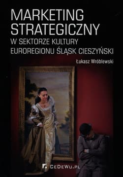 Marketing strategiczny w sektorze kultury Euroregionu Śląsk Cieszyński - Łukasz Wróblewski