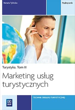 Marketing usług turystycznych Turystyka Tom 3 Podręcznik Kwalifikacja T.14 Technik obsługi turystycznej. Szkoła ponadgimnazjalna - Renata Tylińska