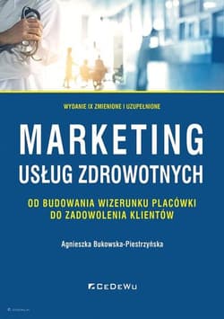 Marketing usług zdrowotnych od budowania wizerunku placówki do zadowolenia klientów - Agnieszka Bukowska-Piestrzyńska