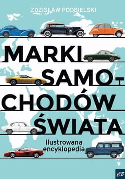 Marki samochodów świata Ilustrowana encyklopedia - Zdzisław  Podbielski