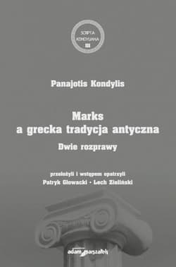 Marks a grecka tradycja antyczna. Dwie rozprawy - Panajotis Kondylis