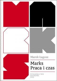 Marks Praca i czas - Marek Łagosz