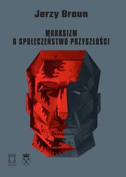 Marksizm a społeczeństwo przyszłości - Jerzy Braun