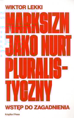 Marksizm jako nurt pluralistyczny. Wstęp do zagadnienia - Wiktor Lekki