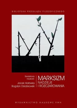 Marksizm Nadzieje i rozczarowania - Jacek Hołówka, Dziobkowski Bogdan
