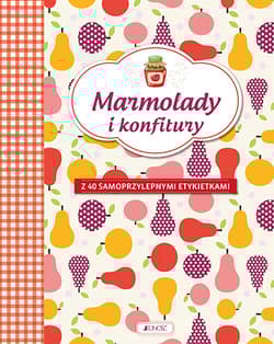 Marmolady i konfitury z 40 samoprzylepnymi etykietkami - Edyta Tkaczyk-Borówka