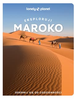 Maroko. Eksploruj!. Lonely Planet - Opracowanie Zbiorowe