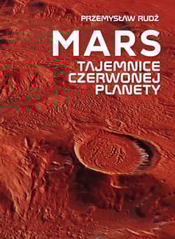 Mars. Tajemnice czerwonej planety - Przemysław Rudź