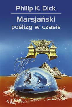Marsjański poślizg w czasie - Philip K. Dick