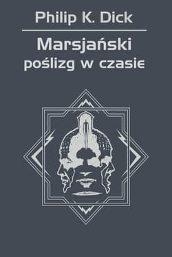 Marsjański poślizg w czasie - ebook - Philip K. Dick