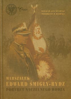 Marszałek Edward Śmigły Rydz Portret naczelnego wodza