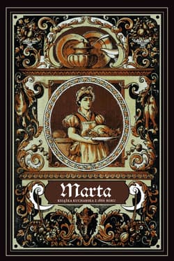 Marta Godna zaufania doradczyni w sztuce kulinarnej i w wielu innych dziedzinach gospodarstwa domowego - Hooff Minna