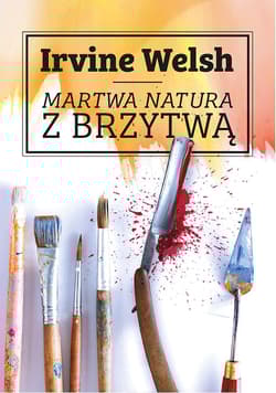 Martwa natura z brzytwą - Irvine Welsh