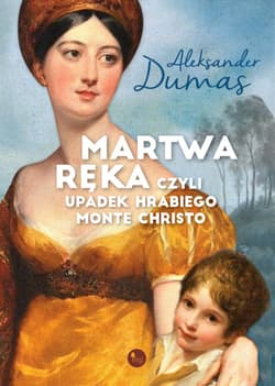 Martwa ręka czyli upadek Hrabiego Monte Christo - Aleksander Dumas