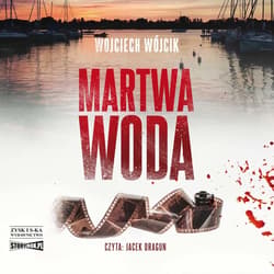 Martwa woda - audiobook - Wojciech Wójcik