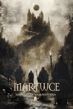 Martwce. Antologia wampiryczna - Praca zbiorowa
