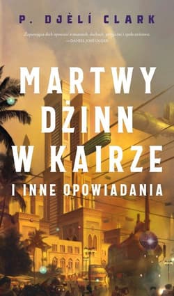 Martwy dżinn w Kairze i inne opowiadania - Clark P. Djeli