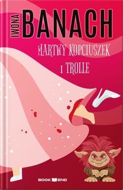Martwy Kopciuszek i trolle - Iwona  Banach