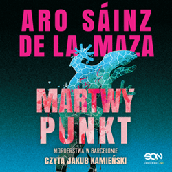 Martwy punkt. Morderstwa w Barcelonie. Tom 2 - audiobook - Aro Sáinz de la Maza