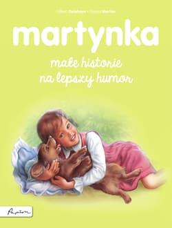 Martynka. Małe historie na lepszy humor - Gilbert Delahaye