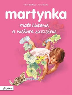 Martynka. Małe historie o wielkim szczęściu - Gilbert Delahaye